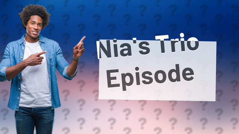 Nia's Trio Episode