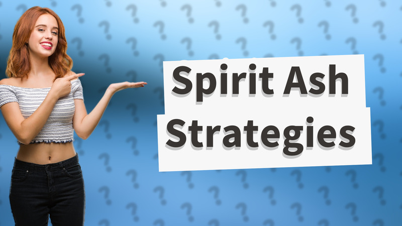 Spirit Ash Strategies