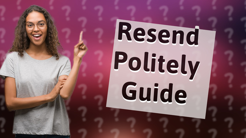 Resend Politely Guide