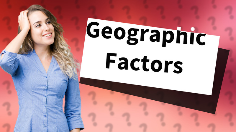Geographic Factors