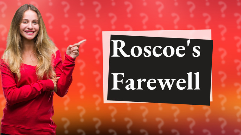 Roscoe's Farewell