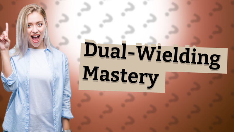 Dual-Wielding Mastery