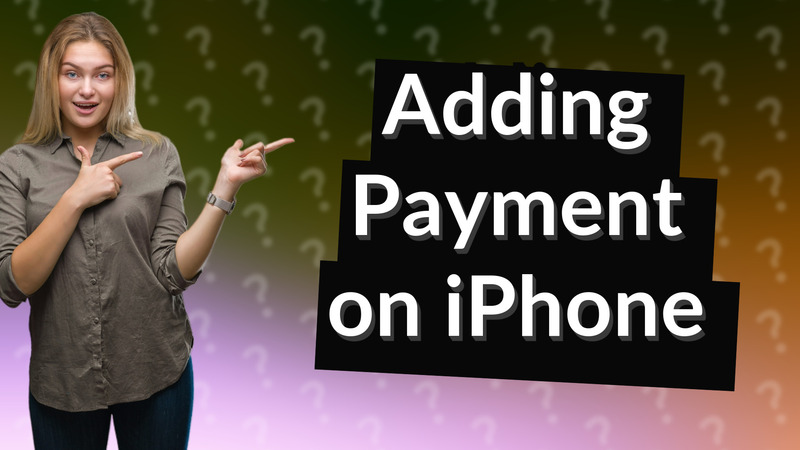 Adding Payment on iPhone