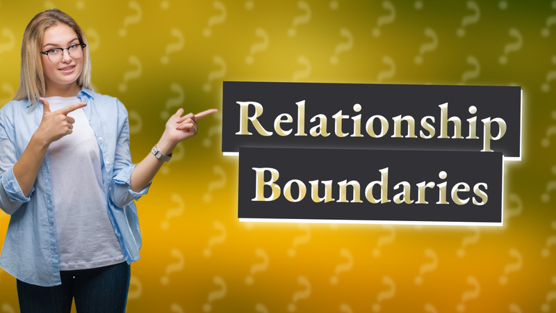 Relationship Boundaries