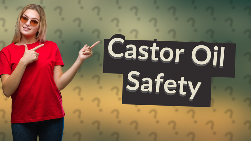Castor Oil Safety