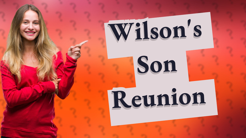 Wilson's Son Reunion