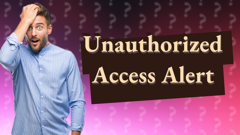 Unauthorized Access Alert