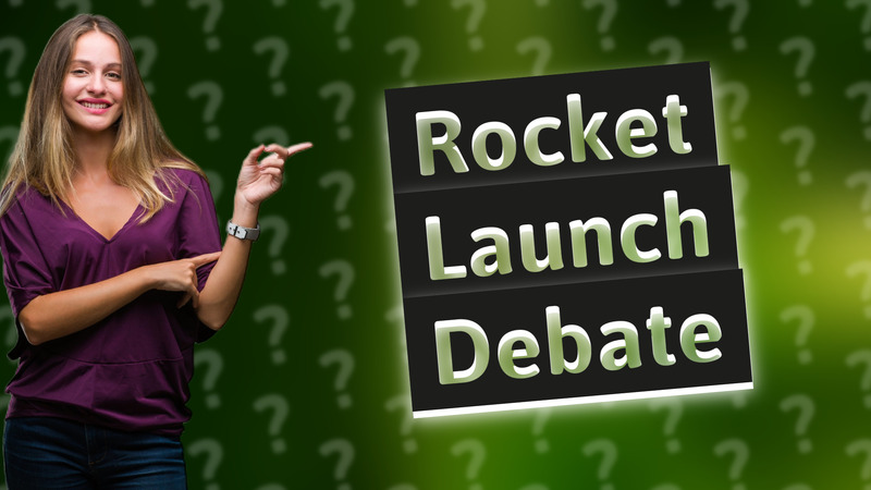 Rocket Launch Debate