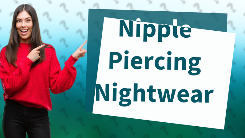 Nipple Piercing Nightwear