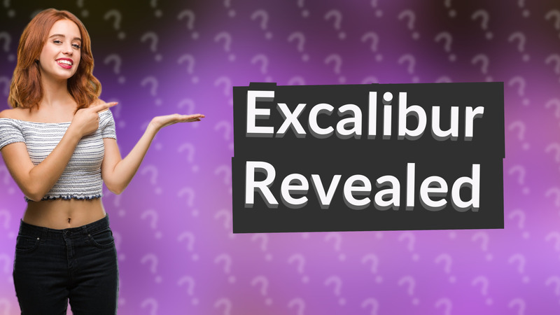 Excalibur Revealed