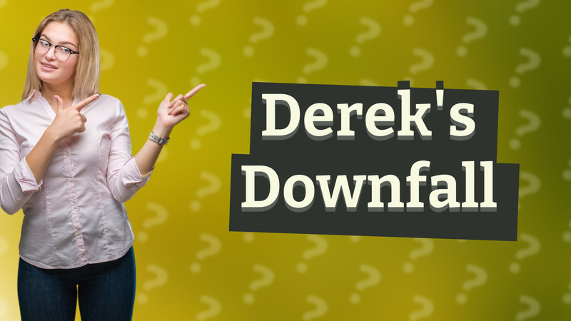 Derek's Downfall