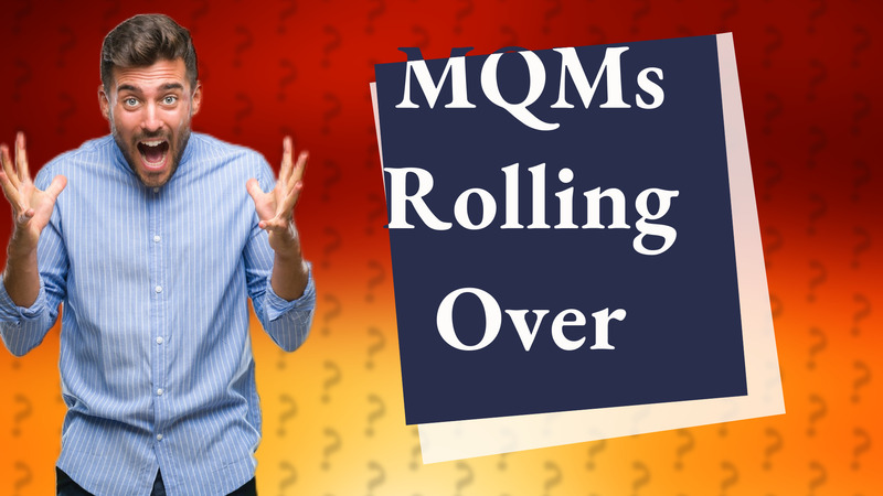 MQMs Rolling Over