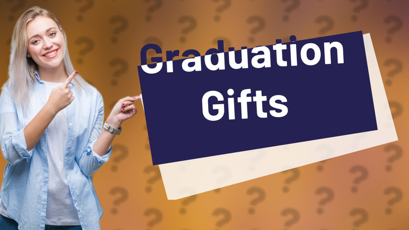 Graduation Gifts