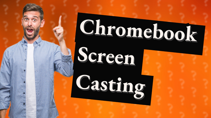 Chromebook Screen Casting