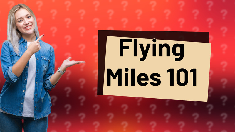Flying Miles 101