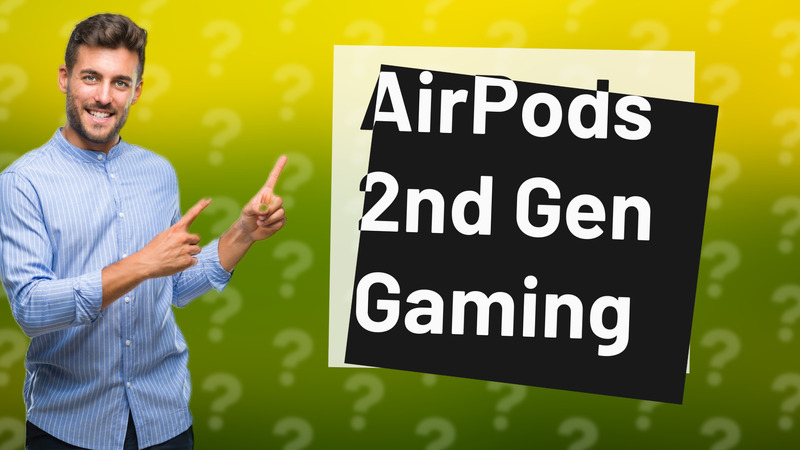 AirPods 2nd Gen Gaming