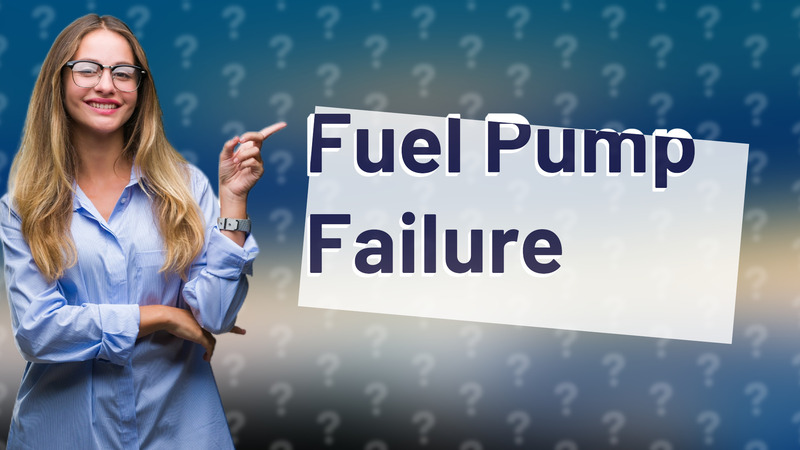 Fuel Pump Failure