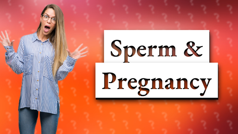 Sperm & Pregnancy