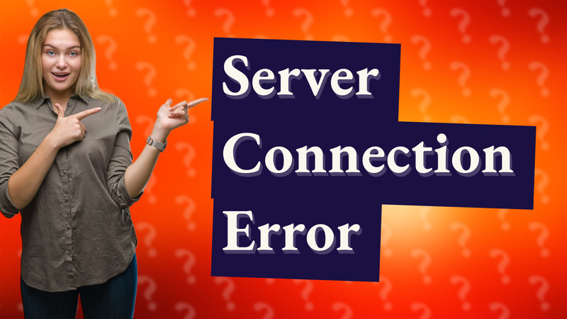 Server Connection Error