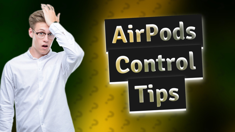 AirPods Control Tips