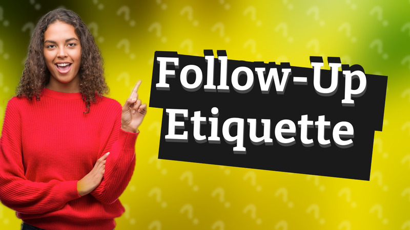 Follow-Up Etiquette