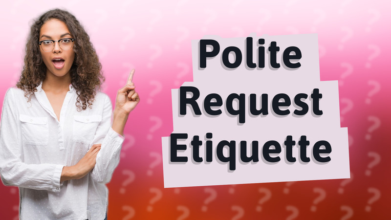 Polite Request Etiquette