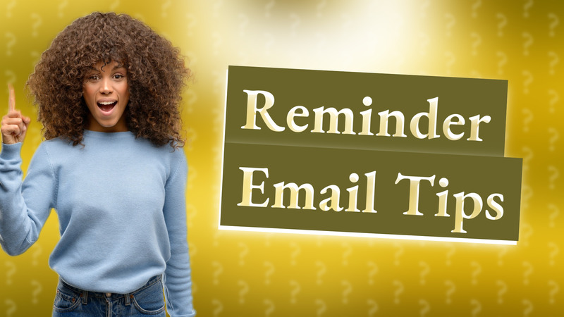 Reminder Email Tips