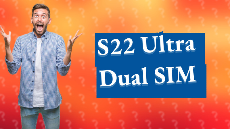 S22 Ultra Dual SIM