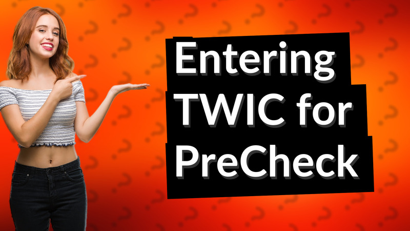 Entering TWIC for PreCheck