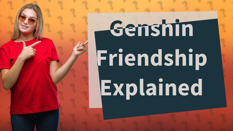 Genshin Friendship Explained
