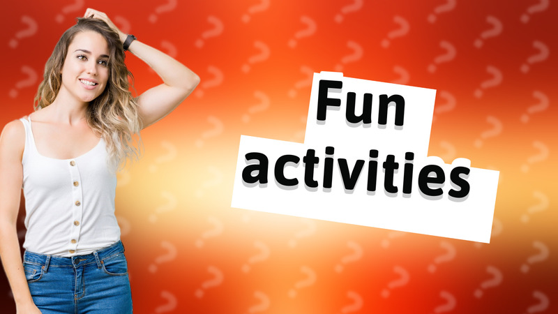 Fun activities