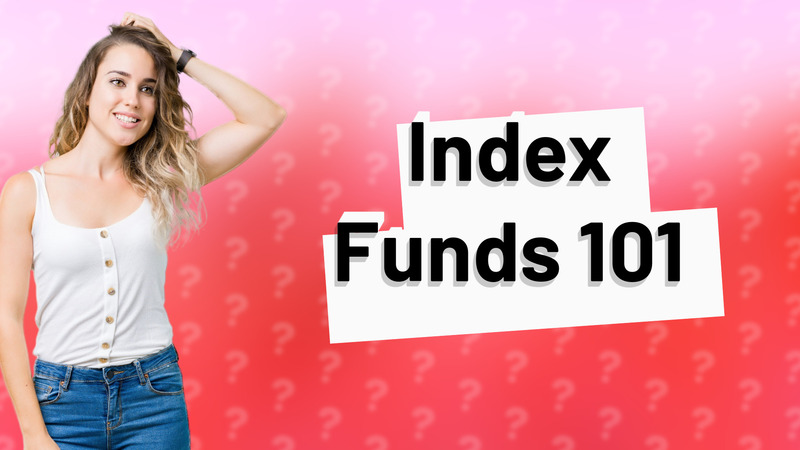Index Funds 101