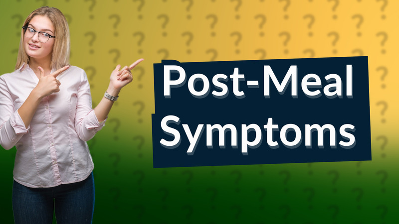 Post-Meal Symptoms