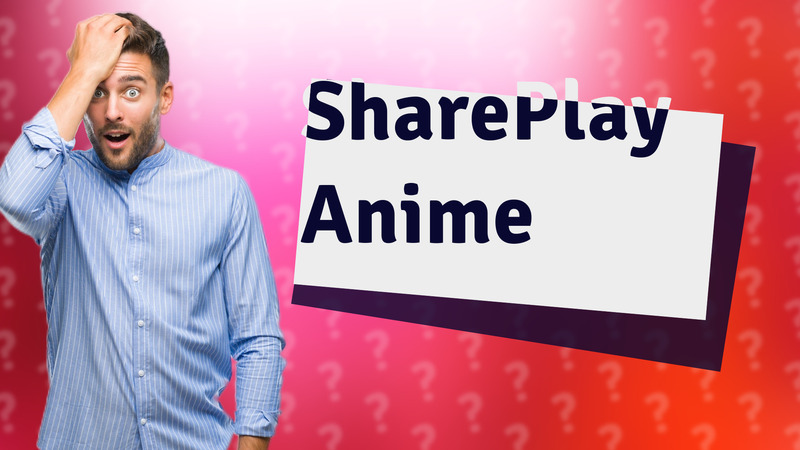 SharePlay Anime