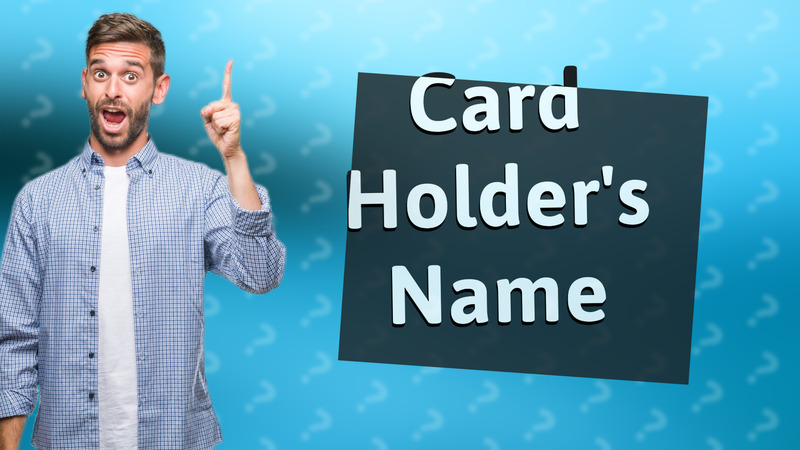 Card Holder's Name