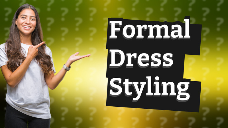 Formal Dress Styling