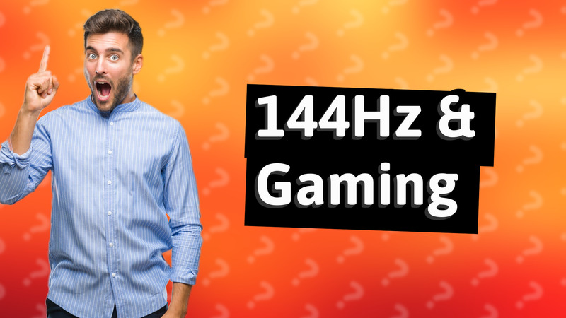 144Hz & Gaming