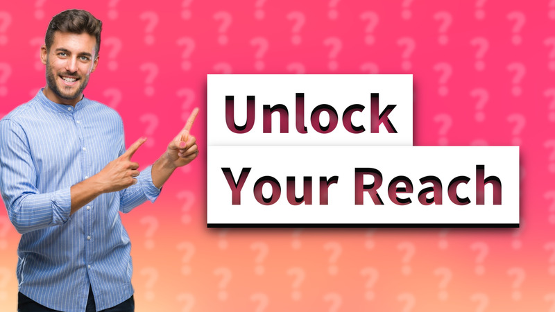 Unlock Your Reach