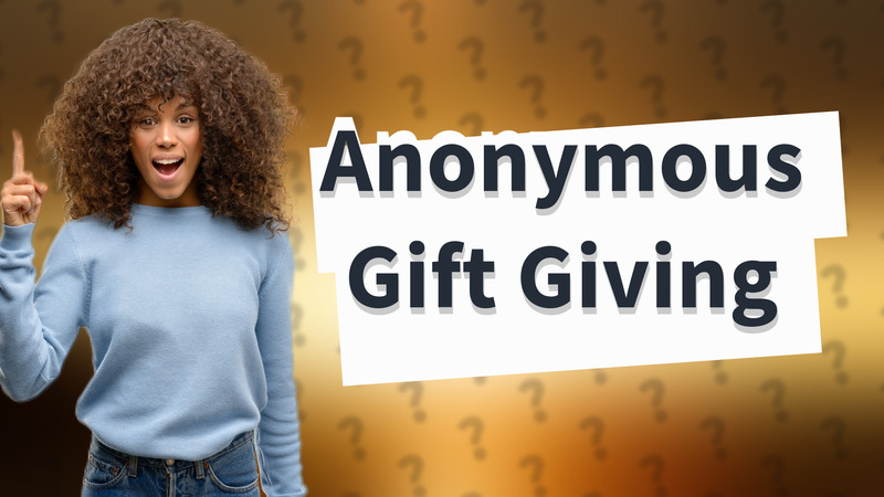 Anonymous Gift Giving