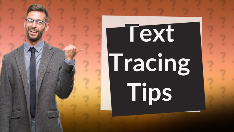 Text Tracing Tips