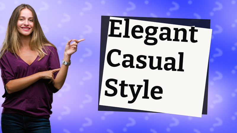 Elegant Casual Style