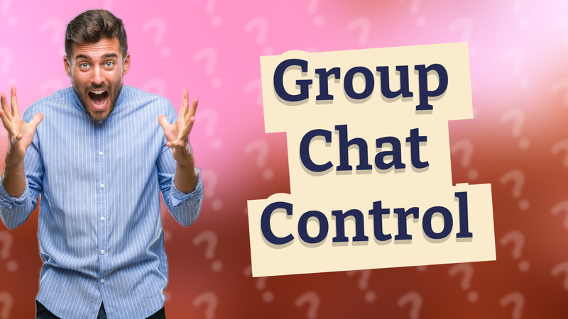 Group Chat Control