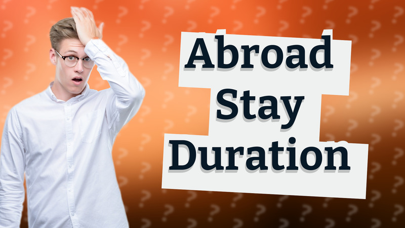 Abroad Stay Duration