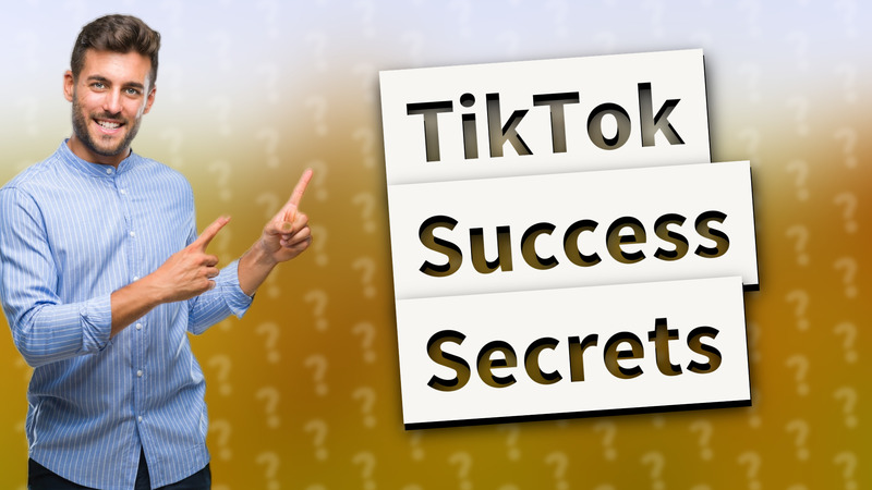 TikTok Success Secrets