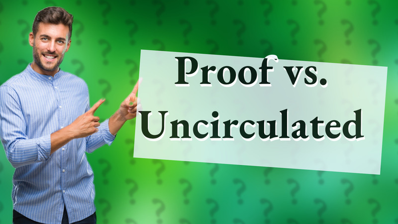 Proof vs. Uncirculated