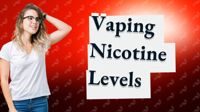 Vaping Nicotine Levels