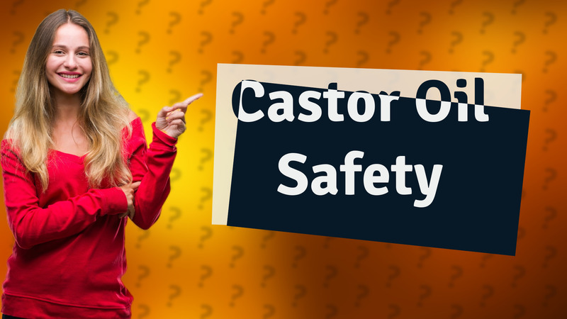 Castor Oil Safety