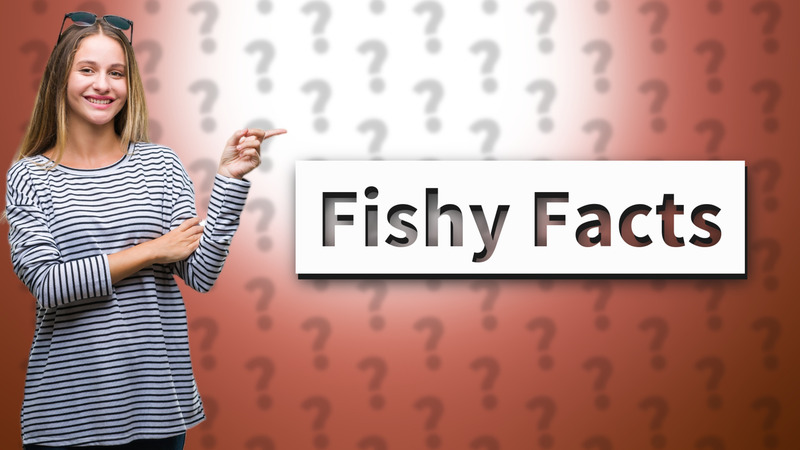 Fishy Facts