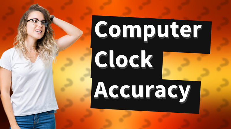 Computer Clock Accuracy
