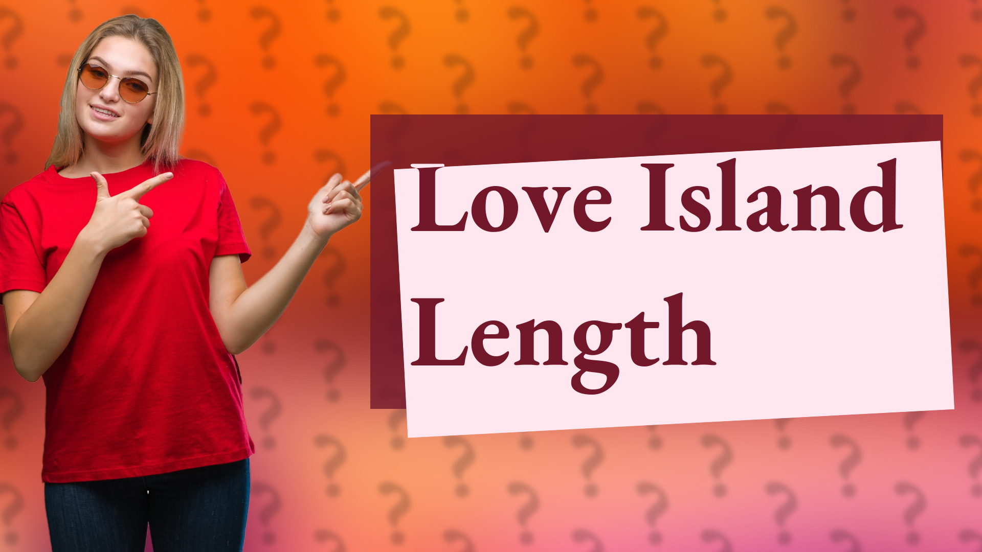 Love Island Length